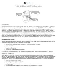 Trifield 100XE Meter Model TF100XE Instructions  Taking Readings: Hold the meter as shown. Do not cover the top of the meter. This prevents your hand from shielding electric fields or microwaves. (Your hand does not shie