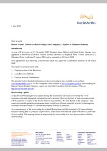 1 MayDear Investor Boston Finance Limited (In Receivership) (‘the Company’) – Update to Debenture Holders Introduction As you will be aware, on 19 November 2009 Brendon James Gibson and Grant Robert Graham w