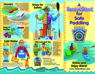 Paddling hazards include rocks, strainers, low-head dams, heavy current, lightning and other bad weather. Strainers can be anything that blocks Stay away from strainers!