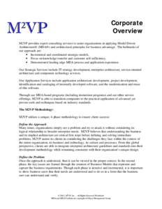 Corporate Overview M2VP provides expert consulting services to assist organizations in applying Model Driven Architecture® (MDA®) and architectural principles for business advantage. The hallmarks of our approach are: 
