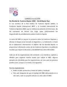 LLAMADO A LA ACCIÓN Día Mundial de Trastorno Bipolar (WBD – World Bipolar Day) Es una iniciativa de la Red Asiática de Trastorno Bipolar (ANBD), la Fundación Bipolar Internacional (IBPF) y la Sociedad Internacional