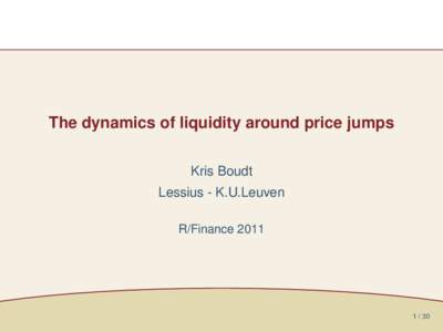 The dynamics of liquidity around price jumps Kris Boudt Lessius - K.U.Leuven R/Finance[removed]