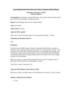 Centre Hastings Parks Recreation and Culture Committee Meeting Minutes Wednesday, December 19, 2012 Council Chambers In Attendance: Tom Simpson, Chair, Mike Kerby, Harry Quart, Charles Gordon, Karen Jones, Hazel Gill, Je