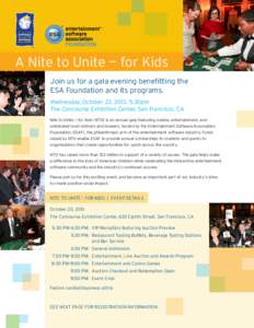 A Nite to Unite — for Kids Join us for a gala evening benefitting the ESA Foundation and its programs. Wednesday, October 23, 2013, 5:30pm The Concourse Exhibition Center, San Francisco, CA Nite to Unite — for Kids (