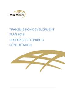 TRANSMISSION DEVELOPMENT PLAN 2012 RESPONSES TO PUBLIC CONSULTATION  RESPONSES TO THE DRAFT TRANSMISSION DEVELOPMENT PLAN