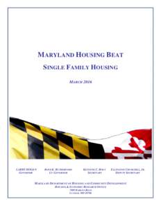 MARYLAND HOUSING BEAT SINGLE FAMILY HOUSING MARCH 2016 LARRY HOGAN GOVERNOR