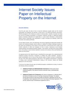 Internet Society Issues Paper on Intellectual Property on the Internet Executive Summary Over the past years, the idea of how to reconcile intellectual property rights and the Internet technologies and platforms has beco