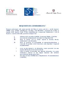 REQUISITI DI AMMISSIBILITA’ Possono partecipare alle azioni previste dal Piano le micro, piccole e medie imprese (MPMI) come definite nell’Allegato I del Reg. (CE[removed]e regolarmente iscritte al registro delle i