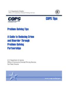 U.S. Department of Justice Office of Community Oriented Policing Services COPS Tips Problem-Solving Tips A Guide to Reducing Crime