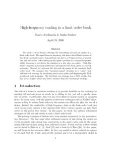 High-frequency trading in a limit order book Marco Avellaneda & Sasha Stoikov April 24, 2006 Abstract We study a stock dealer’s strategy for submitting bid and ask quotes in a limit order book. The agent faces an inven