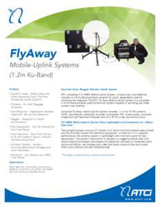 FlyAway Mobile-Uplink Systems (1.2m Ku-Band) Features  Excellent Value, Rugged, Reliable Uplink System