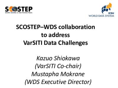 SCOSTEP–WDS collaboration to address VarSITI Data Challenges Kazuo Shiokawa (VarSITI Co-chair)