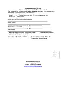 2014 MEMBERSHIP FORM “Preserving Freedom’s Past for Future Generations” Yes, I/we would like to support the Freedom Historical Society by starting/renewing my membership. Enclosed is a check in the amount of: [ ] A