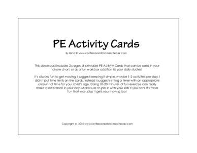 By Erica @ www.confessionsofahomeschooler.com  This download includes 2 pages of printable PE Activity Cards that can be used in your chore chart, or as a fun workbox addition to your daily studies! It’s always fun to 