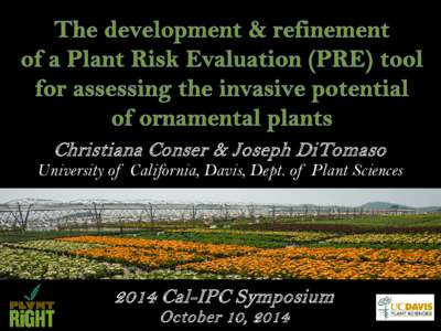 Christiana Conser & Joseph DiTomaso  University of California, Davis, Dept. of Plant Sciences 2014 Cal-IPC Symposium October 10, 2014