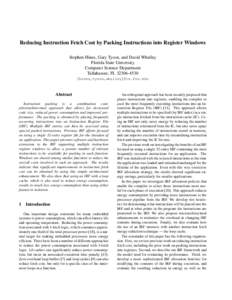 Reducing Instruction Fetch Cost by Packing Instructions into Register Windows Stephen Hines, Gary Tyson, and David Whalley Florida State University Computer Science Department Tallahassee, FL {hines,tyson,whal