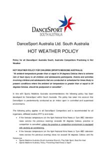 DanceSport Australia Ltd. South Australia  HOT WEATHER POLICY Policy for all DanceSport Australia South, Australia Competitors Practising in Hot Weather