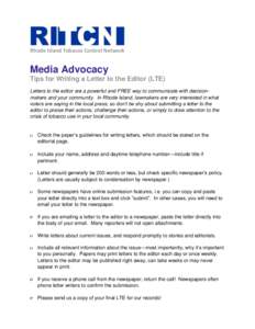 Rhode Island Tobacco Control Network  Media Advocacy Tips for Writing a Letter to the Editor (LTE) Letters to the editor are a powerful and FREE way to communicate with decisionmakers and your community. In Rhode Island,