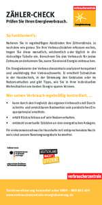 ZÄHLER-CHECK  Prüfen Sie Ihren Energieverbrauch. So funktioniert’s: Notieren Sie in regelmäßigen Abständen Ihre Zählerstände. Je nachdem wie genau Sie Ihre Verbrauchsdaten erfassen wollen,