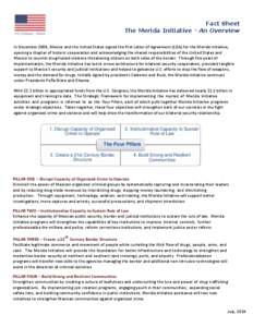 Fact Sheet The Merida Initiative - An Overview In December 2008, Mexico and the United States signed the first Letter of Agreement (LOA) for the Merida Initiative, opening a chapter of historic cooperation and acknowledg