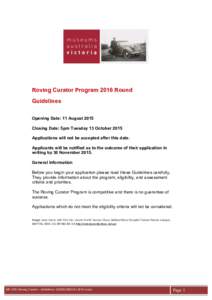    Roving Curator Program 2016 Round Guidelines Opening Date: 11 August 2015 Closing Date: 5pm Tuesday 13 October 2015