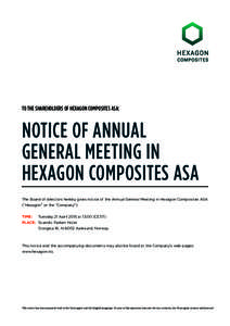 TO THE SHAREHOLDERS OF HEXAGON COMPOSITES ASA:  NOTICE OF ANNUAL GENERAL MEETING IN HEXAGON COMPOSITES ASA The Board of directors hereby gives notice of the Annual General Meeting in Hexagon Composites ASA