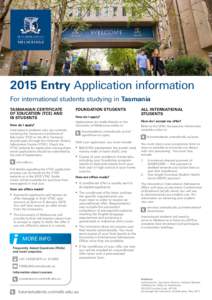 2015 Entry Application information For international students studying in Tasmania Tasmanian Certificate of Education (TCE) and IB students How do I apply?