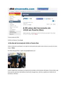 11 de octubre de:06 a.m.Ciencia y Tecnología A 96 años del terremoto de 1918 en Puerto Rico Instan a educarse y participar en un ejercicio este jueves para saber cómo actuar en caso de un sismo mayor. Vídeos