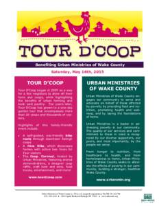 Benefiting Urban Ministries of Wake County Saturday, May 16th, 2015 TOUR D’COOP Tour D’Coop began in 2005 as a way for a few neighbors to show off their