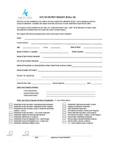 OUT-OF-DISTRICT REQUEST (Policy 18) This form is to be completed by any student who lives outside the Abbotsford District, who is seeking to enroll in a school in Abbotsford. Complete this request form fully and return i