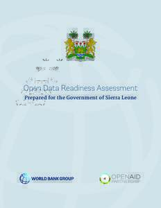 Open Data Readiness Assessment Prepared for the Government of Sierra Leone Open Data Readiness Assessment | Sierra Leone  Executive Summary