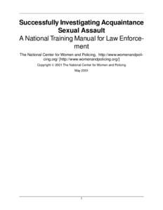 Successfully Investigating Acquaintance Sexual Assault A National Training Manual for Law Enforcement The National Center for Women and Policing, http://www.womenandpolicing.org/ [http://www.womenandpolicing.org/] Copyri