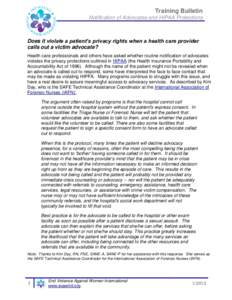 Training Bulletin Notification of Advocates and HIPAA Protections Does it violate a patient’s privacy rights when a health care provider calls out a victim advocate? Health care professionals and others have asked whet