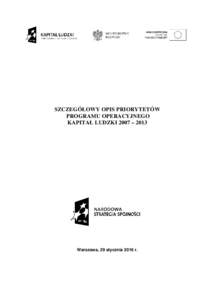 SZCZEGÓŁOWY OPIS PRIORYTETÓW PROGRAMU OPERACYJNEGO KAPITAŁ LUDZKI 2007 – 2013 Warszawa, 29 stycznia 2016 r.