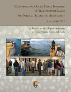 Confronting a Lake Trout Invasion of Yellowstone Lake: An Interim Scientific Assessment June 14–16, 2011  A Report to the Superintendent