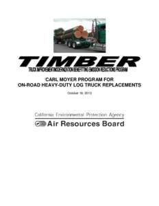 CARL MOYER PROGRAM FOR ON-ROAD HEAVY-DUTY LOG TRUCK REPLACEMENTS October 18, 2013 SUMMARY These supplemental documents describe the minimum criteria and requirements for the Carl Moyer