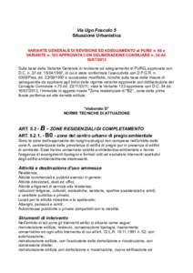 Via Ugo Foscolo 5 Situazione Urbanistica VARIANTE GENERALE DI REVISIONE ED ADEGUAMENTO al PURG n. 66 e VARIANTE n. 123 APPROVATA CON DELIBERAZIONE CONSILIARE n. 34 ddSulla base della Variante Generale di rev