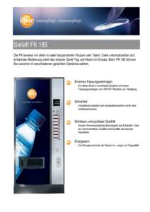 Sielaff FK 185 Der FK beweist vor allem in stark frequentierten Pausen sein Talent. Dank unkomplizierter und einfachster Bedienung steht das robuste Gerät Tag und Nacht im Einsatz. Beim FK 185 können Sie zwischen 6 ver