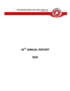 FIRE BRIGADES EMPLOYEES CREDIT UNION LTD. ABN[removed]40TH ANNUAL REPORT 2008