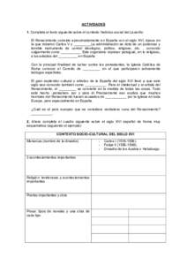 ACTIVIDADES 1. Completa el texto siguiente sobre el contexto histórico-social del Lazarillo: El Renacimiento coincide aproximadamente en España con el siglo XVI, época en la que reinaron Carlos V y _________La adminis