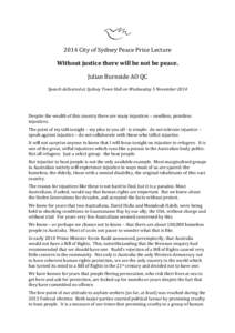  	
   2014	
  City	
  of	
  Sydney	
  Peace	
  Prize	
  Lecture	
   Without	
  justice	
  there	
  will	
  be	
  not	
  be	
  peace.	
   Julian	
  Burnside	
  AO	
  QC	
   Speech	
  delivered	
  at