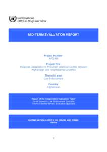MID-TERM EVALUATION REPORT  Project Number: AFG/I85 Project Title: Regional Cooperation in Precursor Chemical Control between