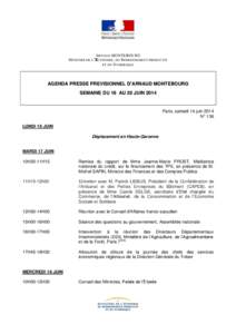 ARNAUD MONTEBOURG M INISTRE DE L’E CONOMIE , DU R EDRESSEMENT PRODUCTIF ET DU N UMERIQUE AGENDA PRESSE PREVISIONNEL D’ARNAUD MONTEBOURG SEMAINE DU 16 AU 20 JUIN 2014