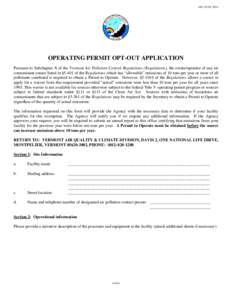 rev[removed]OPERATING PERMIT OPT-OUT APPLICATION Pursuant to Subchapter X of the Vermont Air Pollution Control Regulations (Regulations), the owner/operator of any air contaminant source listed in §5-401 of the Regu