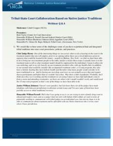 Tribal-State Court Collaboration Based on Native Justice Traditions Webinar Q & A Moderator: Cabell Cropper (NCJA) Presenters: Brett Taylor (Center for Court Innovation) Honorable William E. Parnall (Second Judicial Dist