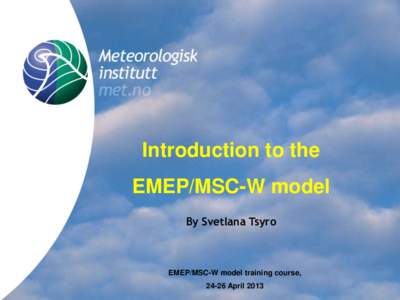 Title Introduction to the EMEP/MSC-W model By Svetlana Tsyro  EMEP/MSC-W model training course,
