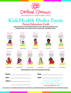 KidsHealth Order Form Parent Education Cards Replace dozens of informational brochures in your office with health tip cards guiding families to our online resource center and e-newsletter service. Bicycle