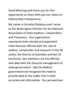 Good Morning and thank you for this opportunity to share with you our views on federal data transparency. My name is Cornelia Chebinou and I serve as the Washington Director for the National Association of State Auditors