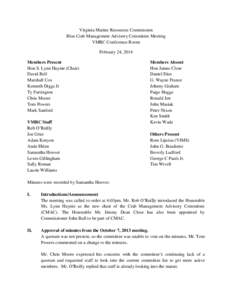 Virginia Marine Resources Commission Blue Crab Management Advisory Committee Meeting VMRC Conference Room February 24, 2014 Members Present Hon S. Lynn Haynie (Chair)