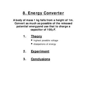 8. Energy Converter A body of mass 1 kg falls from a height of 1m. Convert as much as possible of the released potential energyand use that to charge a capacitor of 100µF.